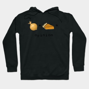 Onion + Pie = Opinion Hoodie